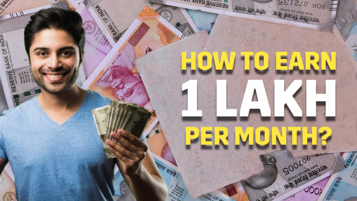 Top ways to earn 1 lakh per month
