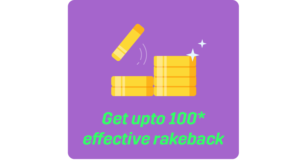 Get upto 100* effective rakeback